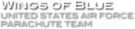 Wings of Blue
UNITED STATES AIR FORCE PARACHUTE TEAM