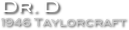 Dr. D
1946 Taylorcraft