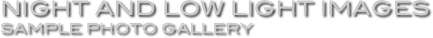 Night and low light Images
Sample photo Gallery