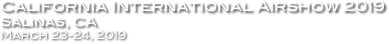 California International Airshow 2019
Salinas, CA
March 23-24, 2019 