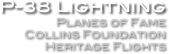 P-38 Lightning
Planes of Fame
Collins Foundation
Heritage Flights