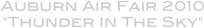 Auburn Air Fair 2012
"Thunder In The Sky"