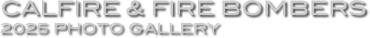 CalFire & Fire Bombers
2025 Photo Gallery