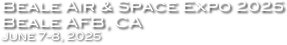 Beale Air & Space Expo 2025
Beale AFB, CA
June 7-8, 2025
