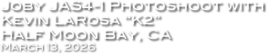 Joby JAS4-1 Photoshoot with  Kevin LaRosa “K2”
Half Moon Bay, CA
March 13, 2026